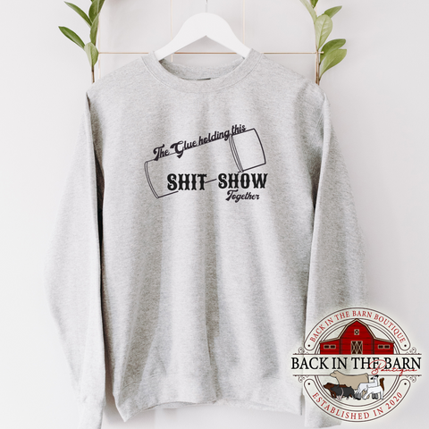 The Glue Holding This Sh*t Show Together Livestock Crewneck
