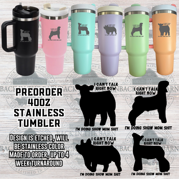 PREORDER 40oz Tumbler Show Mom Sh*t Livestock  *4 SPECIES AVAILABLE*